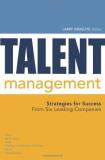 Larry Israelite Talent Management Strategies For Success From Six Leading Companies 