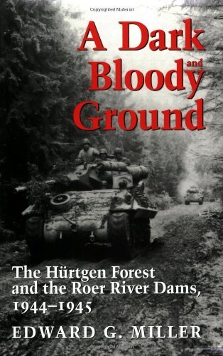 Edward G. Miller A Dark And Bloody Ground The Hurtgen Forest And The Roer River Dams 1944 