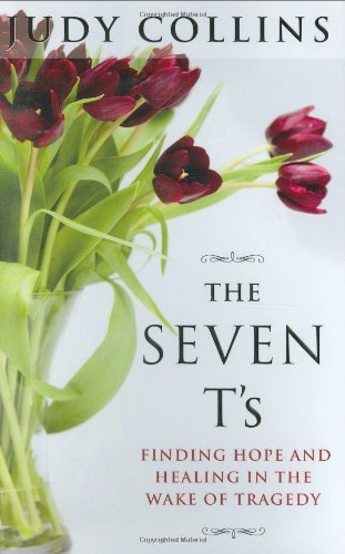 Judy Collins/The Seven t's@ Finding Hope and Healing in the Wake of Tragedy