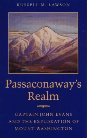 Russell M. Lawson Passaconaway's Realm Captain John Evans And The Exploration Of Mount W 