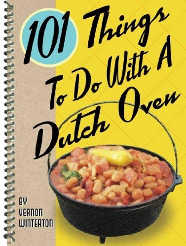 Vernon Winterton 101 Things To Do With A Dutch Oven 