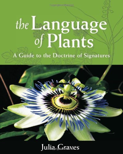 Julia Graves The Language Of Plants A Guide To The Doctrine Of Signatures 