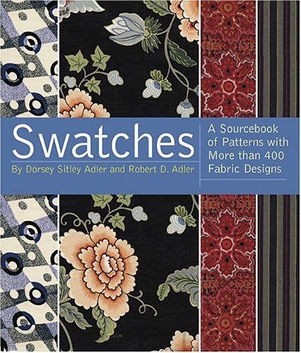 Dorsey Sitley Adler Swatches A Sourcebook Of Patterns With More Than 600 Fabri 