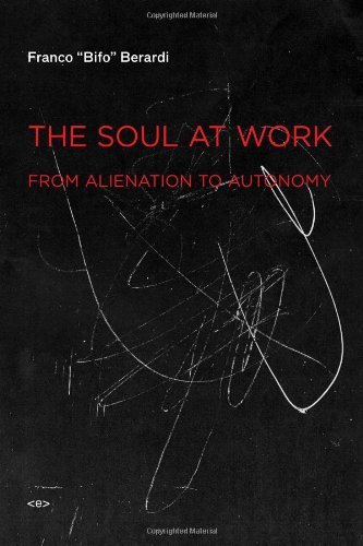 Franco "bifo Berardi The Soul At Work From Alienation To Autonomy 