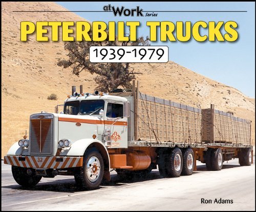 Ron Adams Peterbilt Trucks 1939 1979 At Work 