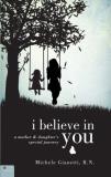 Michele Gianetti I Believe In You A Mother & Daughter's Special Journey 