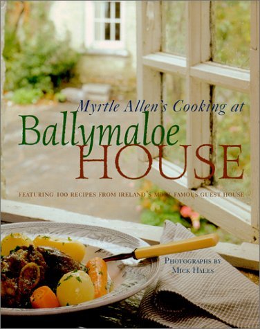 Myrtle Allen Myrtle Allen's Cooking At Ballymaloe House Featuring 100 Recipes From Ireland's Most Famous 