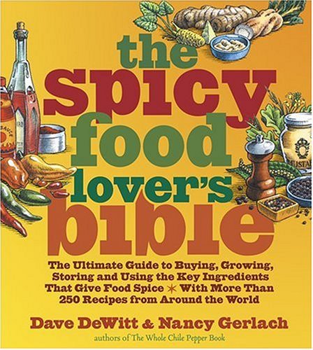 Dave Dewitt The Spicy Food Lover's Bible The Ultimate Guide T 