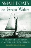 Brian Anderson Small Boats On Green Waters A Treasury Of Good Reading On Coastal And Inland 