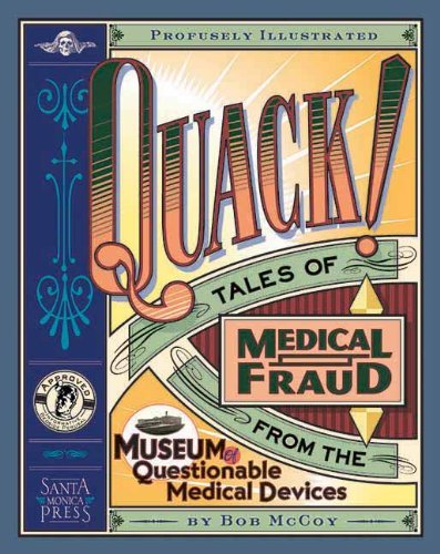 Bob McCoy/Quack!@ Tales of Medical Fraud from the Museum of Questio