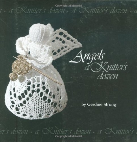 Gerdine Strong Angels A Knitter's Dozen 