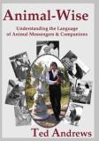 Ted Andrews Animal Wise Understanding The Language Of Animal Messengers & 0010 Edition;anniversary Re 