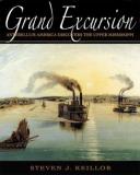 Steven J. Keillor Grand Excursion Antebellum America Discovers The Upper Mississipp 