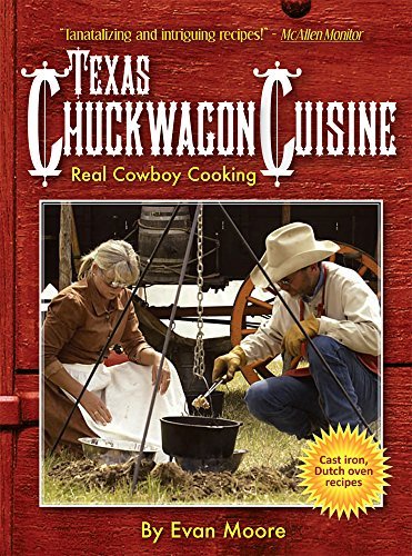 Evan Moore Texas Chuckwagon Cuisine Real Cowboy Cooking 