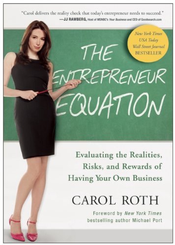 Carol Roth The Entrepreneur Equation Evaluating The Realities Risks And Rewards Of H 