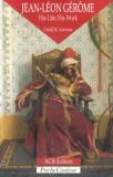 Gerald M. Ackerman Jean Leon Gerome His Life His Work 1824 1904 