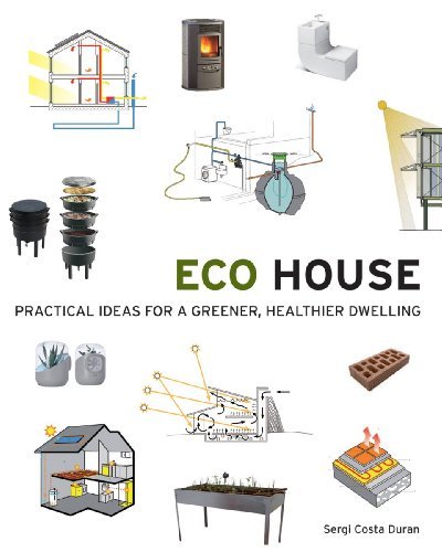 Sergi Costa Duran Eco House Practical Ideas For A Greener Healthier Dwelling 