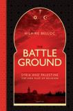 Hilaire Belloc The Battle Ground Syria And Palestine The Seedplot Of Religion 