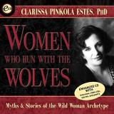 Clarissa Pinkola Est?s Women Who Run With The Wolves Myths And Stories Of The Wild Woman Archetype 