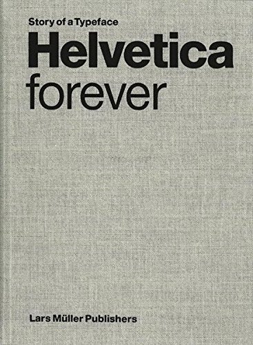Lars Muller/Helvetica Forever@ Story of a Typeface