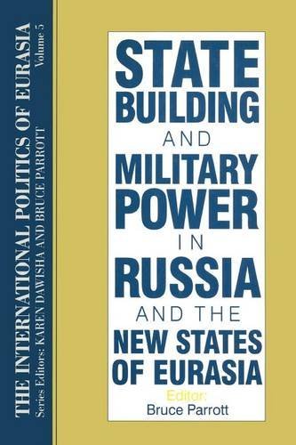 S. Frederick Starr The International Politics Of Eurasia V. 5 State Building And Military Power In Russia 