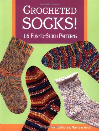 Janet Rehfeldt Crocheted Socks! 16 Fun To Stitch Patterns 