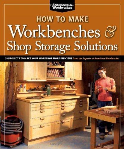 Randy Johnson How To Make Workbenches & Shop Storage Solutions 28 Projects To Make Your Workshop More Efficient 