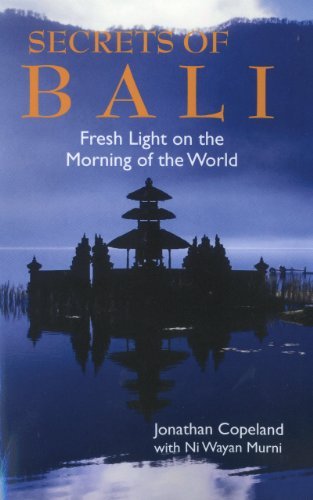 Jonathan Copeland Secrets Of Bali Fresh Light On The Morning Of The World 
