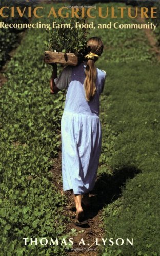 Thomas A. Lyson Civic Agriculture Reconnecting Farm Food And Community 