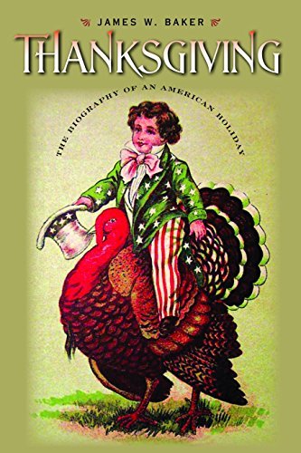 James W. Baker Thanksgiving The Biography Of An American Holiday 