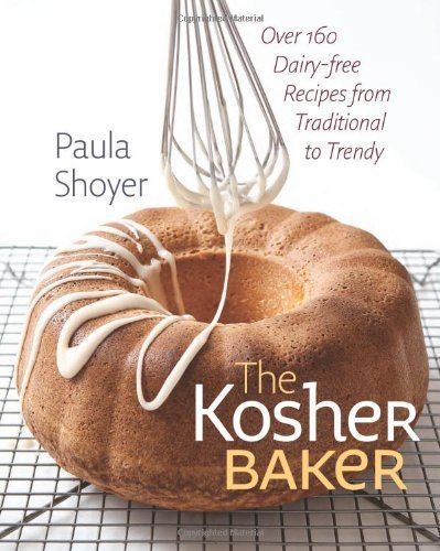 Paula Shoyer The Kosher Baker Over 160 Dairy Free Recipes From Traditional To T 