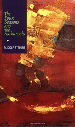 Rudolf Steiner The Four Seasons And The Archangels Experience Of The Course Of The Year In Four Cosm 0004 Edition;revised 