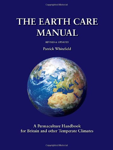 Patrick Whitefield The Earth Care Manual A Permaculture Handbook For Britain And Other Tem 
