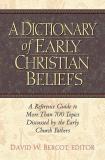 David W. Bercot A Dictionary Of Early Christian Beliefs 