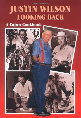 Justin Wilson Justin Wilson Looking Back A Cajun Cookbook 