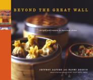 Jeffrey Alford Beyond The Great Wall Recipes And Travels In The Other China 