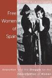 Martha Ackelsberg Free Women Of Spain Anarchism And The Struggle For The Emancipation O Revised 