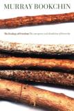 Murray Bookchin The Ecology Of Freedom The Emergence And Dissolution Of Hierarchy 