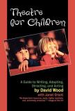David Wood Theatre For Children A Guide To Writing Adapting Directing And Acti 