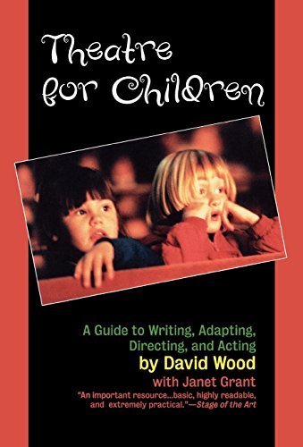 David Wood Theatre For Children A Guide To Writing Adapting Directing And Acti 