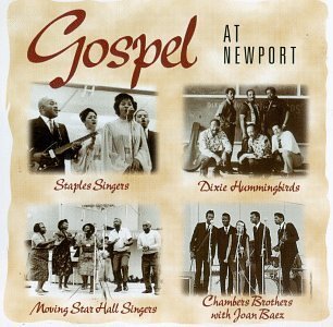 Gospel At Newport Gospel At Newport Newport Folk Dixie Hummingbirds Brown Davis Spence Coates Bradford Baez 