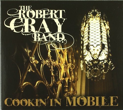 Robert Cray/Cookin' In Mobile@Incl. Dvd