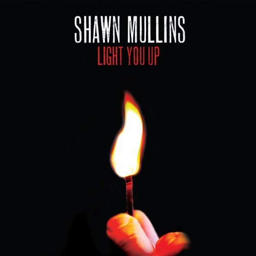 Shawn Mullins/Light You Up