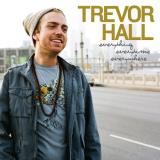 Trevor Hall Everything Everytime Everywher 