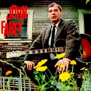 John Fahey/Requia & Other Compositions Fo