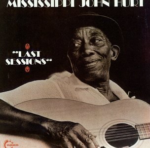 Mississippi John Hurt/Last Sessions