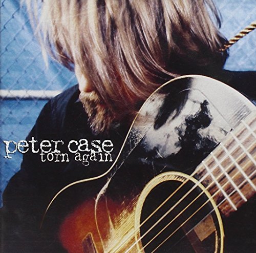 Peter Case/Torn Again