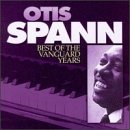Otis Spann Best Of The Vanguard Years Vanguard Session 