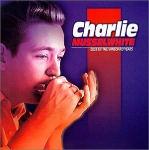Charlie Musselwhite Best Of The Vanguard Years Vanguard Sessions 