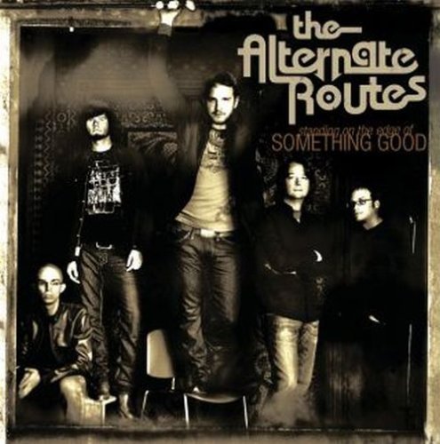 ALTERNATE ROUTES/STANDING ON THE EDGE OF SOMETH